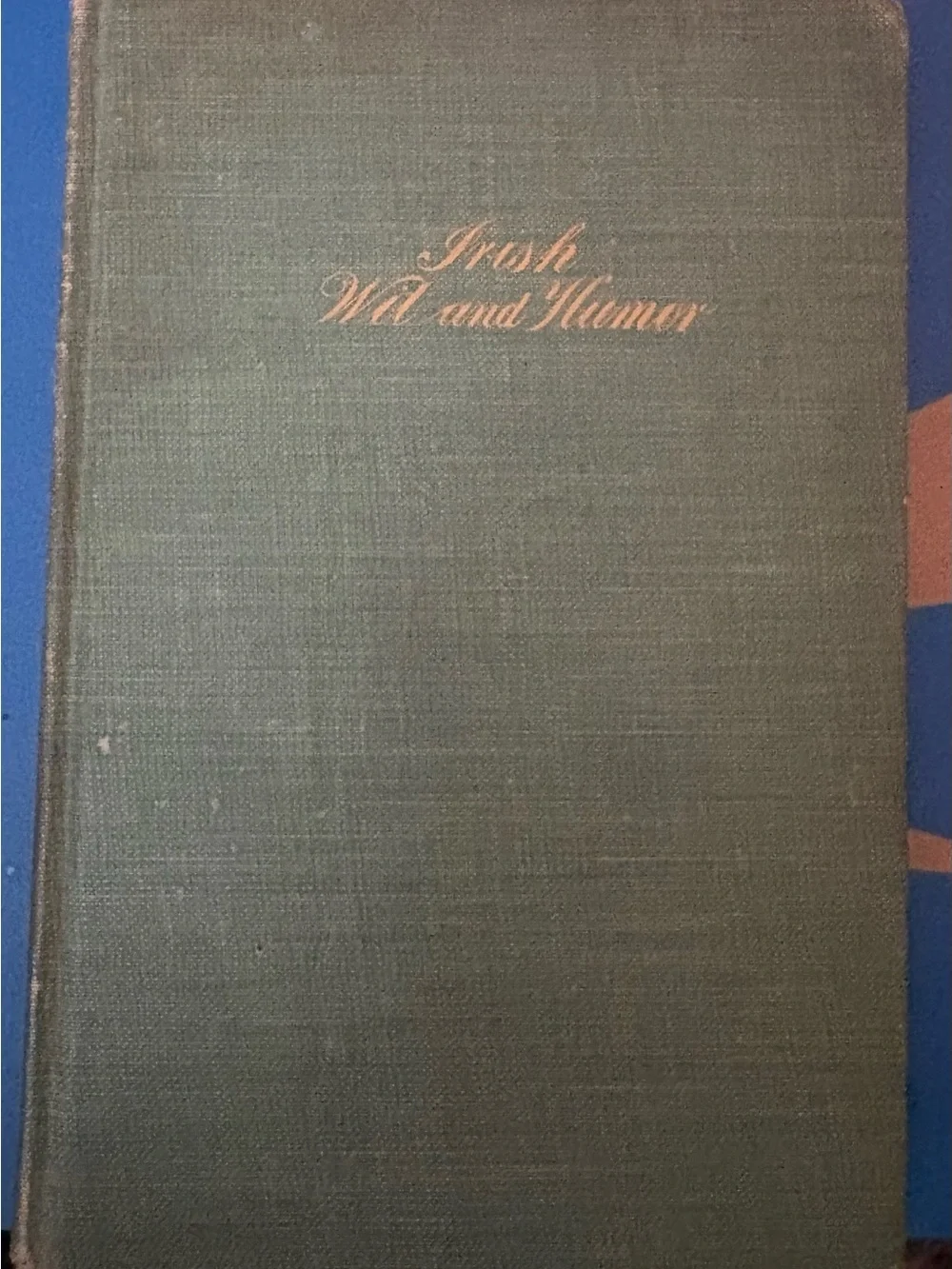 Irish Wit and Humor: Containing the Best Sayings of All Irish Speakers 1903 Book